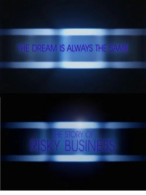 The Dream Is Always the Same: The Story of Risky Business